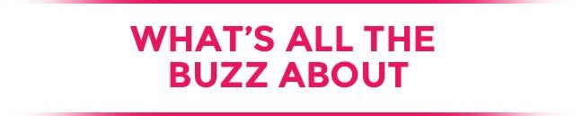 What's All the Buzz About?